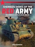  Sherman Tanks of the Red Army: The American vehicle in Soviet service