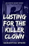  Lusting For The Killer Clown (The Killer Clown Series Book 2) (English Edition)