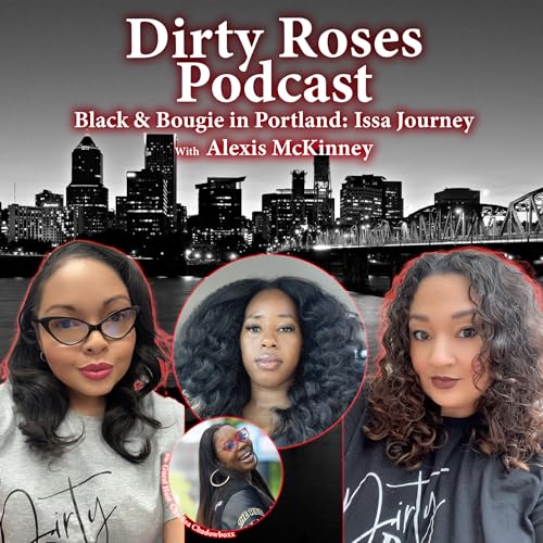Black & Bougie in Portland: Issa Journey w/ Alexis McKinney