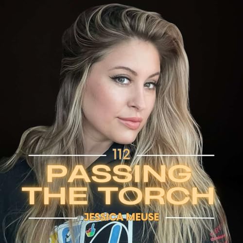 Ep. 112: Reinventing Yourself - Jessica Meuse Talks Military Service, Ambitions, and Staying True