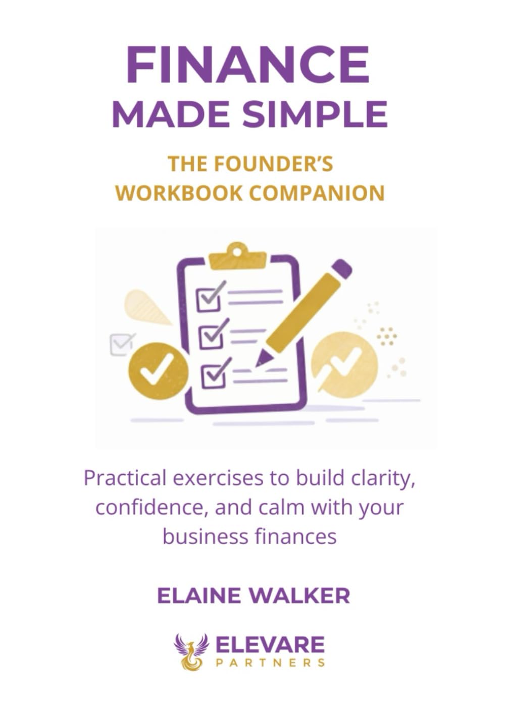 Finance Made Simple: The Founder’s Workbook Companion