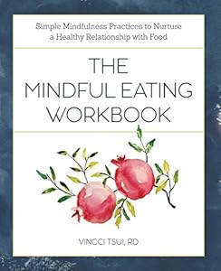 Vedi scheda su Amazon The Mindful Eating Workbook: Simple Mindfulness Practices to Nurture a Healthy Relationship with Food