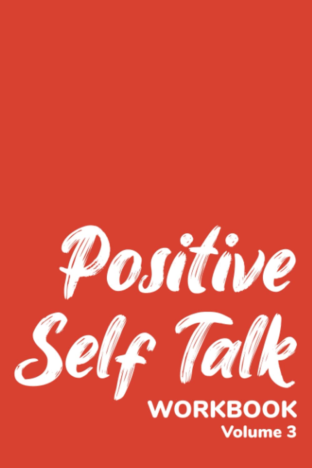 Positive Self Talk Workbook: Positive Mindset | Positive Affirmations | 25 Affirmations | 6 x 9 Inches | Volume 3