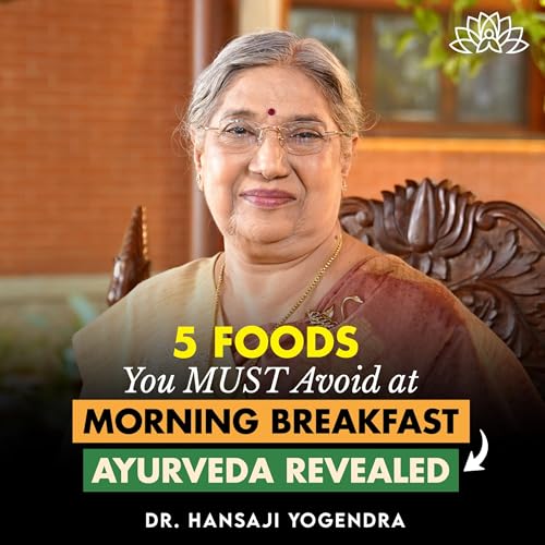 5 Foods You MUST Avoid at Morning Breakfast - Ayurveda Revealed | Best Foods to Energize Your Day Podcast Por arte de portada