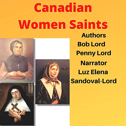 Canadian Women Saints by Bob Lord, Penny Lord episode artwork