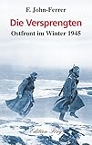  Die Versprengten: Ostfront im Winter 1945 (Zeitzeugen)
