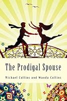 The Prodigal Spouse: From Separation to Reconciliation 0615583008 Book Cover