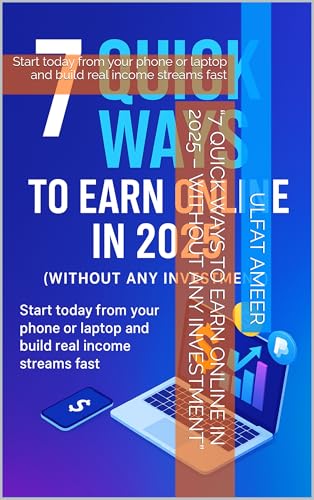 “7 Quick Ways to Earn Online in 2025 – Without Any Investment”: Start today from your phone or laptop and build real income streams fast