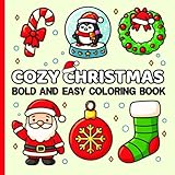 Cozy Christmas Bold And Easy Coloring Book: Festive Drawings for Adults and Teens| 8.5 x 8.5 inches | 50 Relaxing Designs |Great Stocking Stuffer and Holiday Activity Book