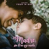  Madre, Sin Ti No Soy Nada