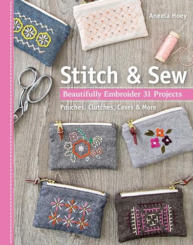 Stitch & Sew: Beautifully Embroider 31 Projects