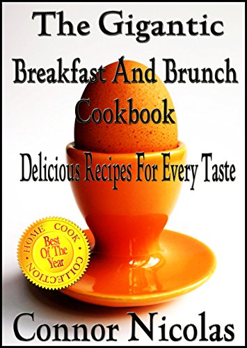 The Gigantic Breakfast And Brunch Cookbook: Delicious Recipes For Every