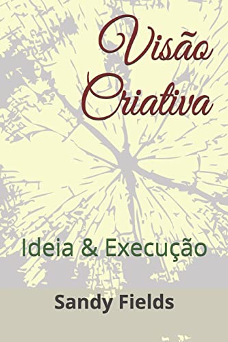 Visão Criativa: Ideia & Execução (Portuguese Edition)
