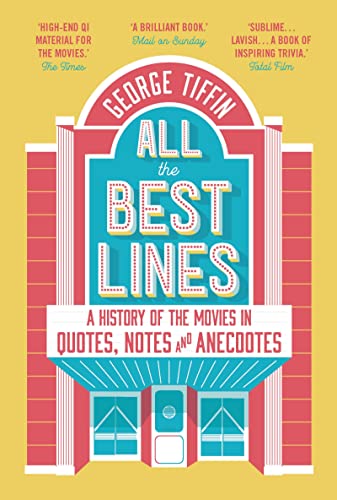 All the Best Lines: An Informal History of the Movies in Quotes, Notes and Anecdotes