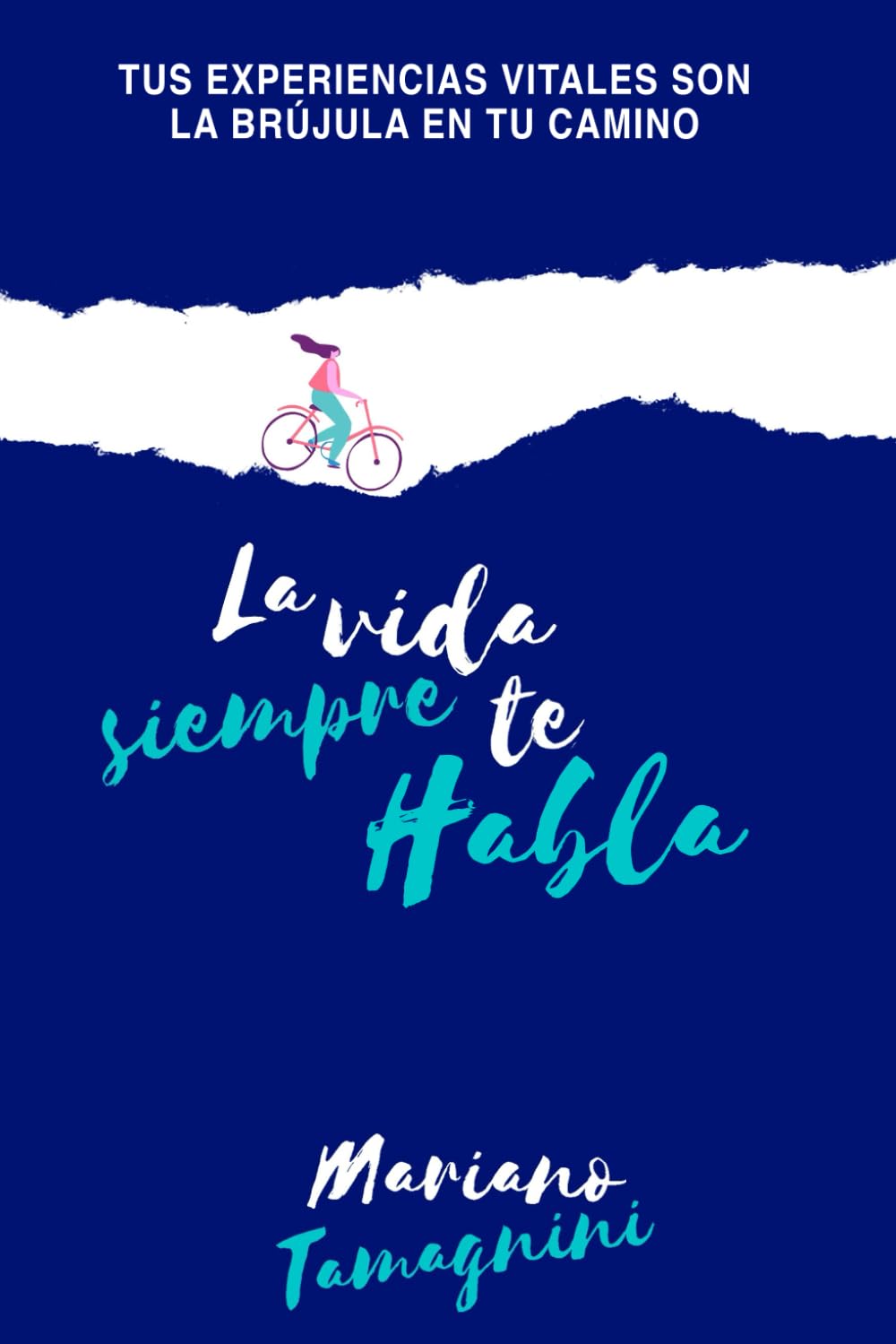 La vida siempre te habla: Tus experiencias vitales son la brújula en tu camino (VITAMINA M)