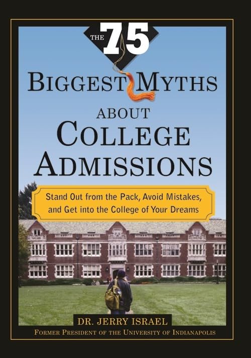 Buy The 75 Biggest Myths about College Admissions: Stand Out from the Pack, Avoid Mistakes, and Get Into the College of Your Dreams โ BookShops.in