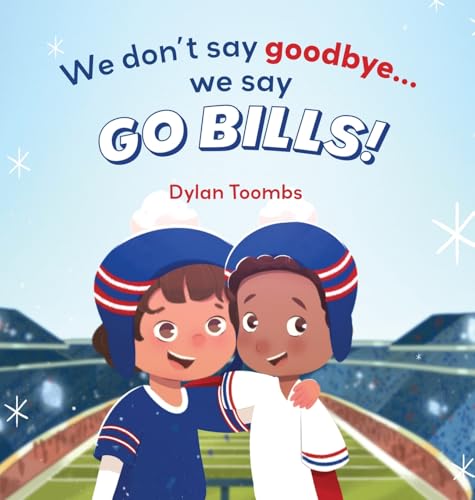 We don't say goodbye... we say GO BILLS! We don't say goodbye... we say GO BILLS!