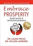  Embrace Prosperity: Resolve Blocks to Experiencing Abundance (Rapid Relief with Logosynthesis®) (English Edition)