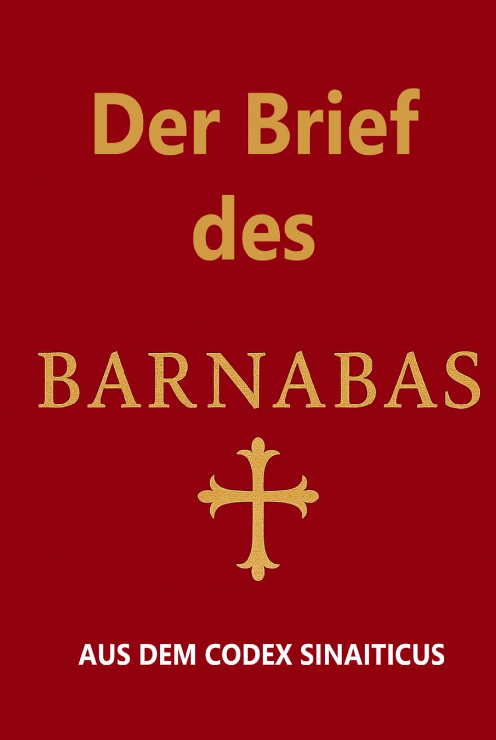 Der Brief des Barnabas: AUS DEM CODEX SINAITICUS