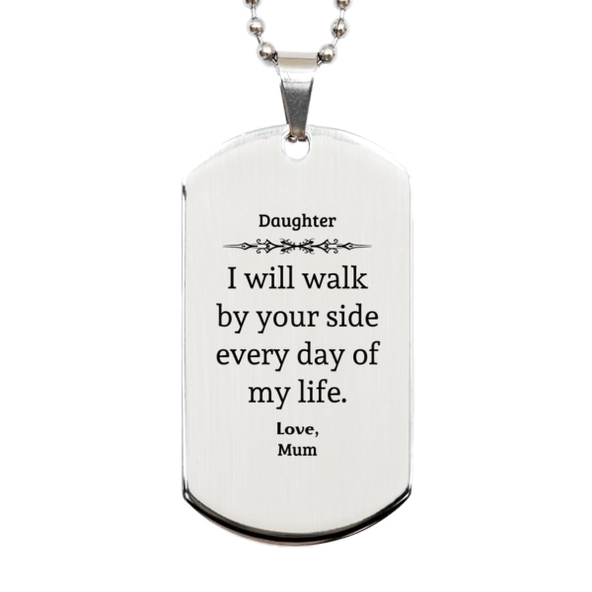 Daughter Silver Dog Tag - Engraved Memorial Gifts for Her, Mums Love Walks By Your Side Every Day - Inspirational Jewelry for Birthday, Christmas, Graduation