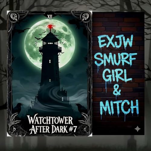 Ep. 07 (audio only): WATCHTOWER AFTER DARK - DARK AND SCARY JEHOVAH'S WITNESS STUFF - ROSE BUNDY cover art