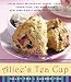 Alice's Tea Cup: Delectable Recipes for Scones, Cakes, Sandwiches, and More from New York’s Most Whimsical Tea Spot