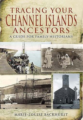 Tracing Your Channel Islands Ancestors: A Guide for Family Historians (Tracing Your Ancestors)