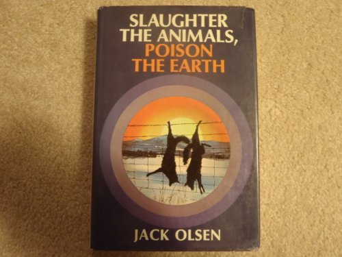 Slaughter the animals,: Poison the earth (A Man... B0006W4V02 Book Cover