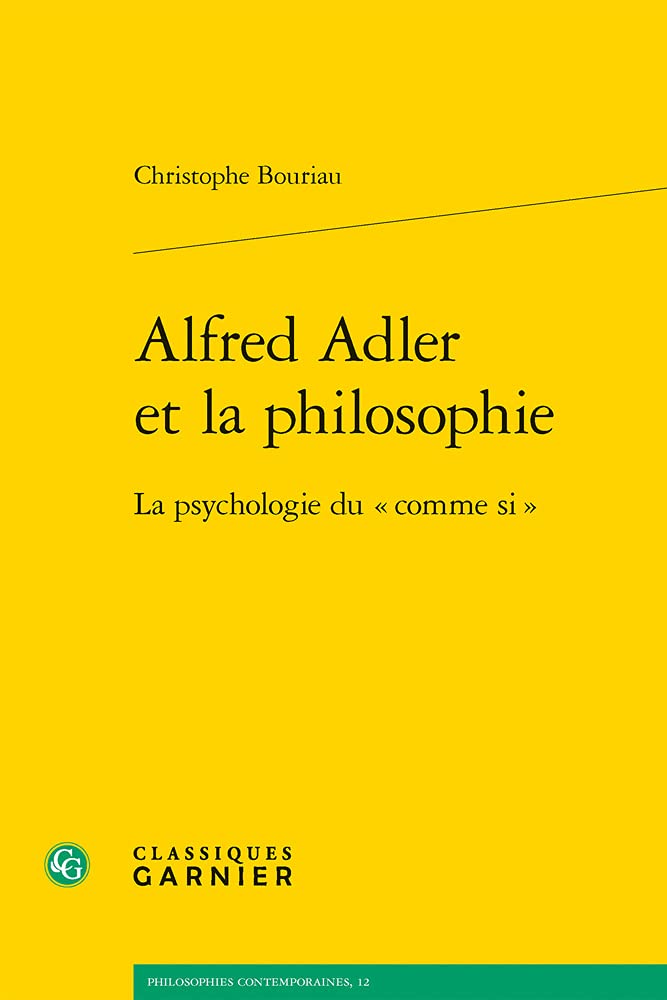 Alfred Adler Et La Philosophie: La Psychologie Du Comme Si: 12 (Philosophies Contemporaines)