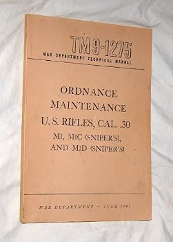 TM9-1275 War Department Technical Manual (Ordnance Maintenance U.S. Rifles, Cal. .30, M1, M1C (Sniper's), and M1D (Sniper's))