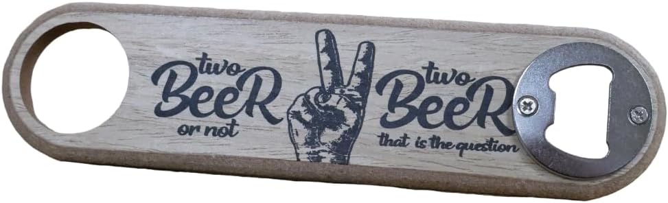 Beer Bottle Opener 'Two Beer Or Not Two Beer That is The Question' Hanging Man Cave Unique Brew House Gift Decor