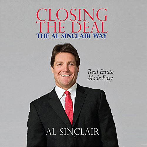 Closing the Deal The Al Sinclair Way Real Estate Made Easy (Hörbuch