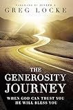 The Generosity Journey: When God Can Trust You He Will Bless You