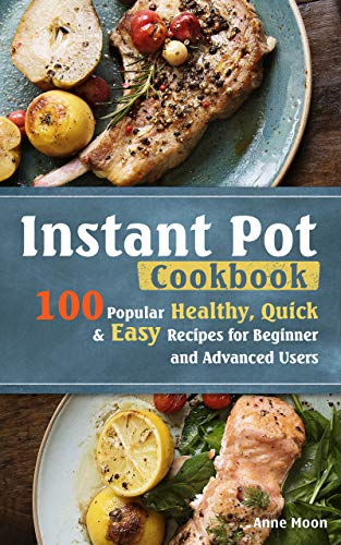 Télécharger Instant Pot Cookbook: 100 Popular Healthy Quick & Easy Recipes for Beginners and Advanced Users (Eng livre En ligne