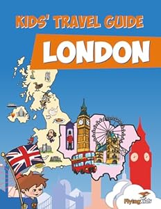 Kids' Travel Guide - London: The fun way to discover London - especially for kids