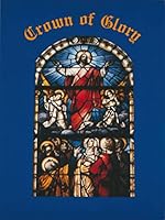 Crown of Glory - Meditatiions on the Glorious Mysteries of the Rosary 6229205491 Book Cover