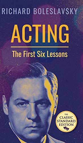 Acting; The First Six Lessons 1626542961 Book Cover