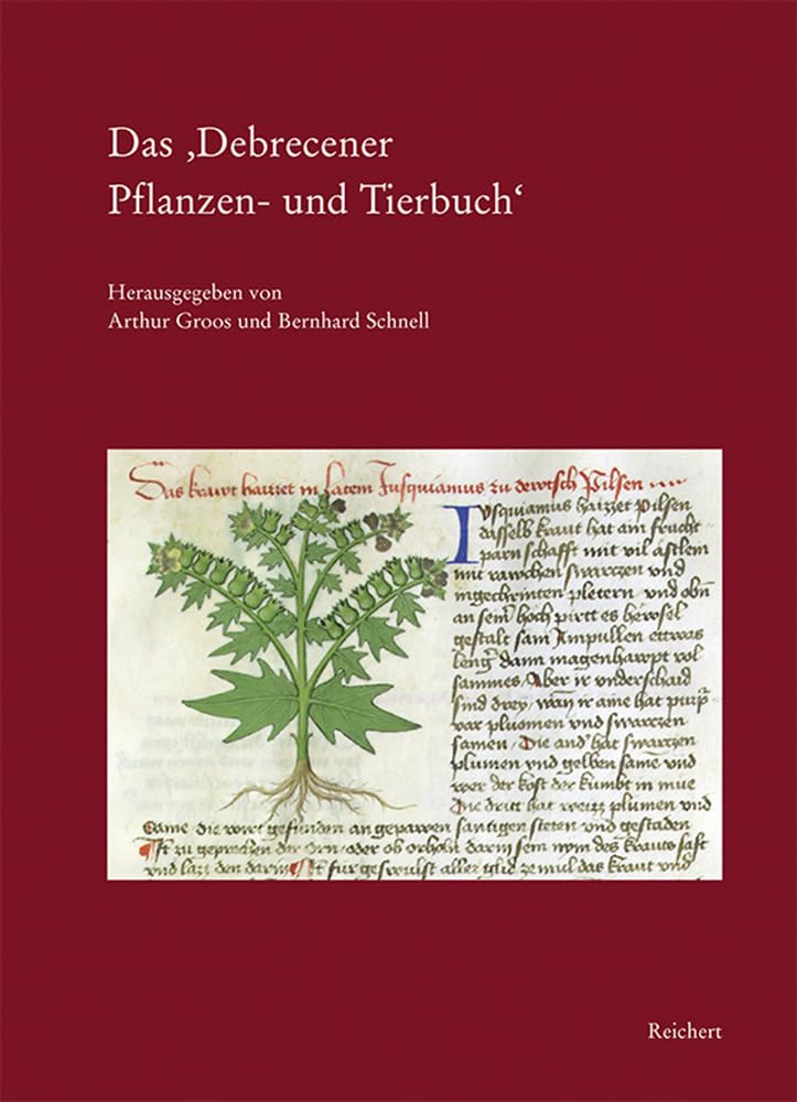 Das ‚Debrecener Pflanzen- und Tierbuch‘: Die illustrierte deutsche Ps.-Apuleius Handschrift Debrecen R 459. Faksimile, Edition, Übersetzung und Kommentare