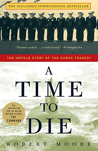 A Time to Die: The Untold Story of the Kursk Tragedy (English Edition) A Time to Die: The Untold Story of the Kursk Tragedy (English Edition)