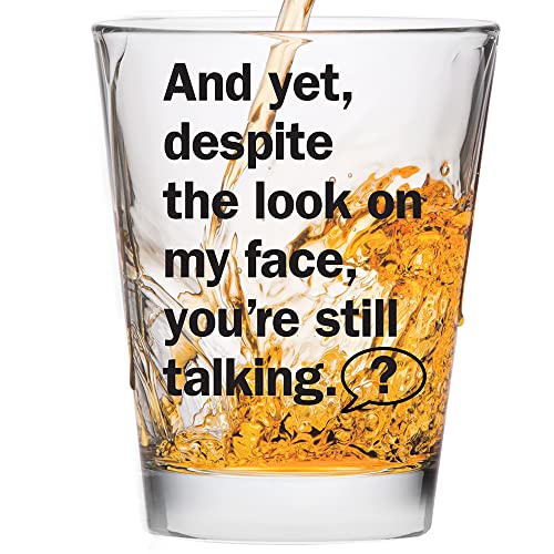 And Yet Despite The Look on My Face, You're Still Talking