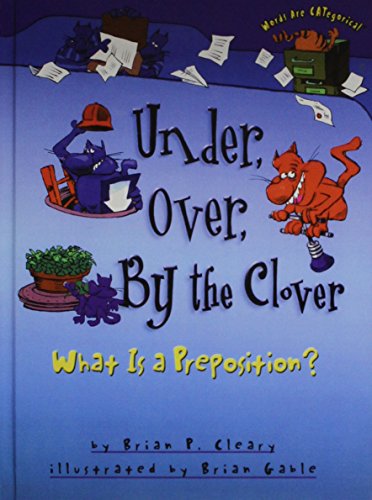 Under, Over, by the Clover: What Is a Prepositi... 1442007796 Book Cover