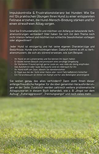 Impulskontrolle und Frustrationstoleranz bei Hunden - Mit 124 einfachen Übungen zu einem gelassenen und glücklichen Zusammenleben mit Ihrem Hund ... zu einen glücklichen Alltag mit Hund)