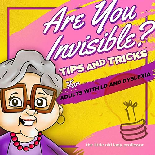 Are You Invisible? Tips and Tricks for Adults with Learning Disabilities and Dyslexia cover art
