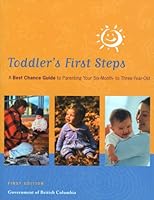 Toddler's First Steps: A Best Chance Guide to Parenting Your Six-Month to Three-Year-Old 1553350189 Book Cover