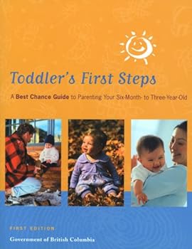 Toddler's First Steps: A Best Chance Guide to Parenting Your Six-Month to Three-Year-Old