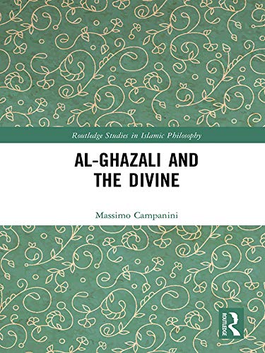 Al-Ghazali and the Divine (Routledge Studies in Islamic Philosophy)      1st Edition, Kindle Edition