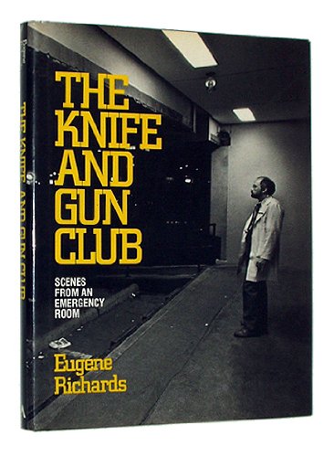 The Knife and Gun Club: Scenes from an Emergency Room