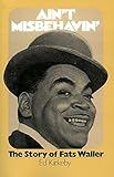 Ain't Misbehaving: The Story Of Fats Waller - Ed Kirkeby 