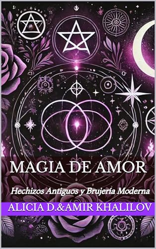 Magia de Amor : Hechizos Antiguos y Brujería Moderna (Mysticism &Witchcraft)