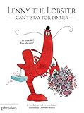 Lenny the Lobster Can't Stay for Dinner ... or can he? You decide! for ages 4 -7 from best-selling author Michael Buckley and his 10-year old son, Finn